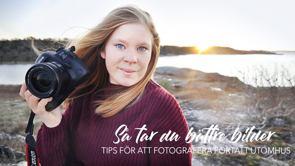 så tar du bättre bilder porträtt utomhus fototips motljus